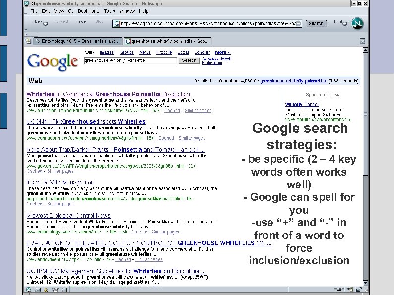 Google search strategies: - be specific (2 – 4 key words often works well)
