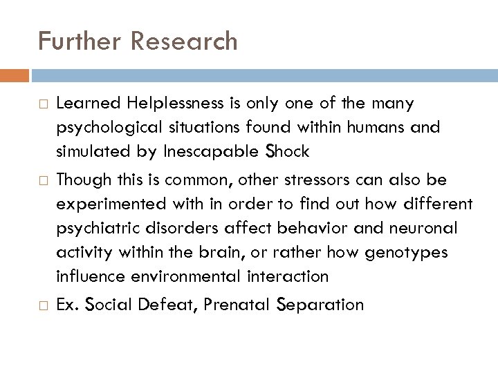 Further Research Learned Helplessness is only one of the many psychological situations found within