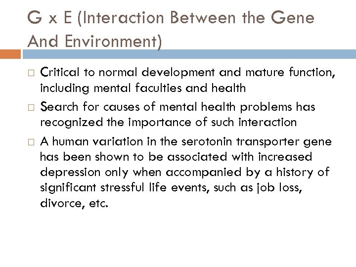 G x E (Interaction Between the Gene And Environment) Critical to normal development and