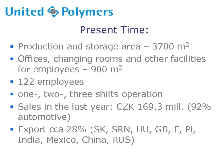 Present Time: § Production and storage area – 3700 m 2 § Offices, changing
