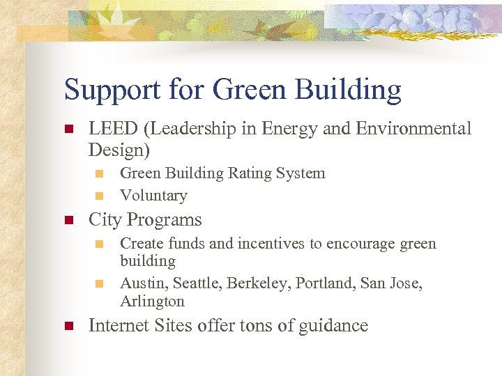 Support for Green Building n LEED (Leadership in Energy and Environmental Design) n n