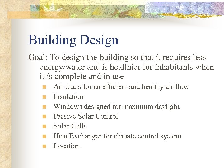 Building Design Goal: To design the building so that it requires less energy/water and