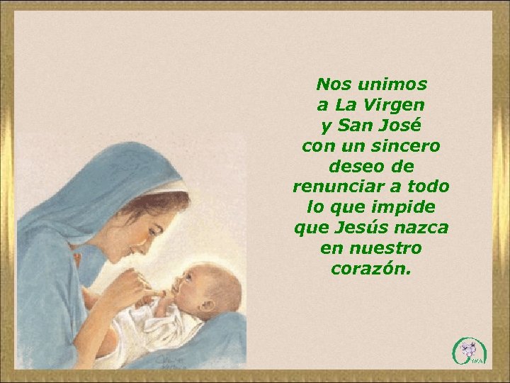 Nos unimos a La Virgen y San José con un sincero deseo de renunciar
