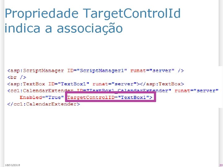 Propriedade Target. Control. Id indica a associação 18/03/2018 20 