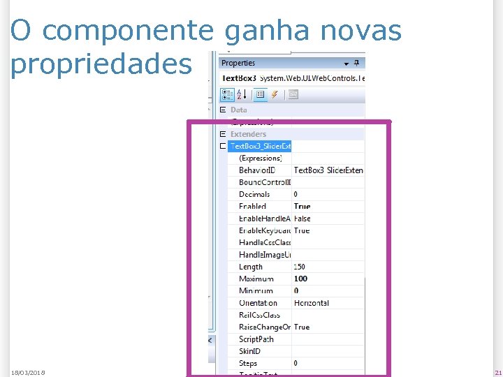 O componente ganha novas propriedades 18/03/2018 21 