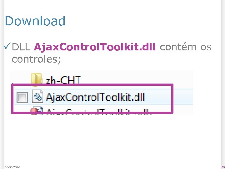 Download ü DLL Ajax. Control. Toolkit. dll contém os controles; 18/03/2018 30 