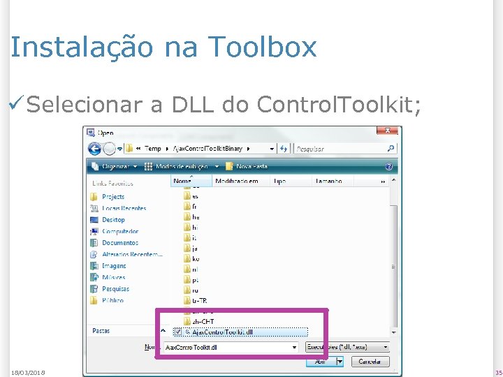 Instalação na Toolbox ü Selecionar a DLL do Control. Toolkit; 18/03/2018 35 