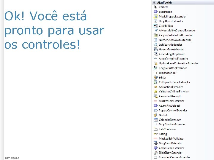 Ok! Você está pronto para usar os controles! 18/03/2018 37 