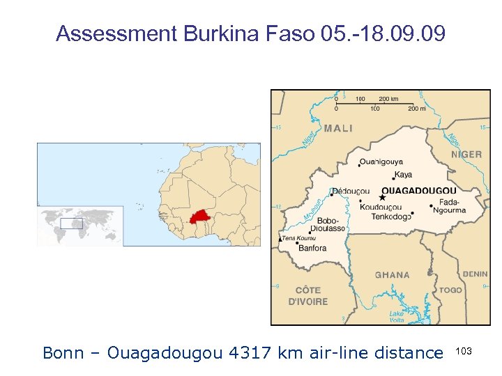 Assessment Burkina Faso 05. -18. 09 Bonn – Ouagadougou 4317 km air-line distance 103