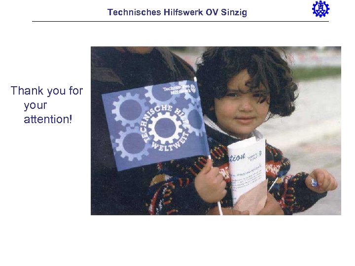 Technisches Hilfswerk OV Sinzig Thank you for your attention! 