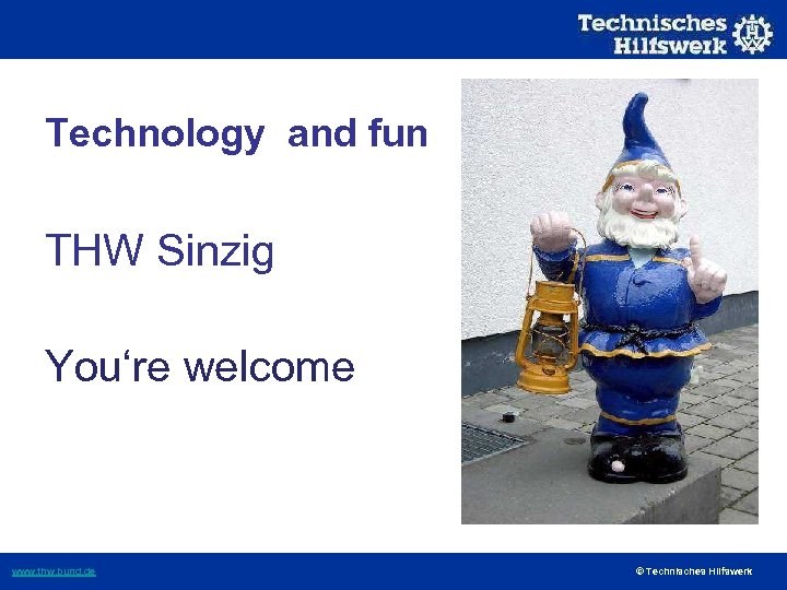 Technology and fun THW Sinzig You‘re welcome www. thw. bund. de © Technisches Hilfswerk