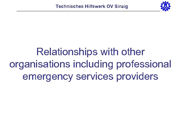 Technisches Hilfswerk OV Sinzig Relationships with other organisations including professional emergency services providers 