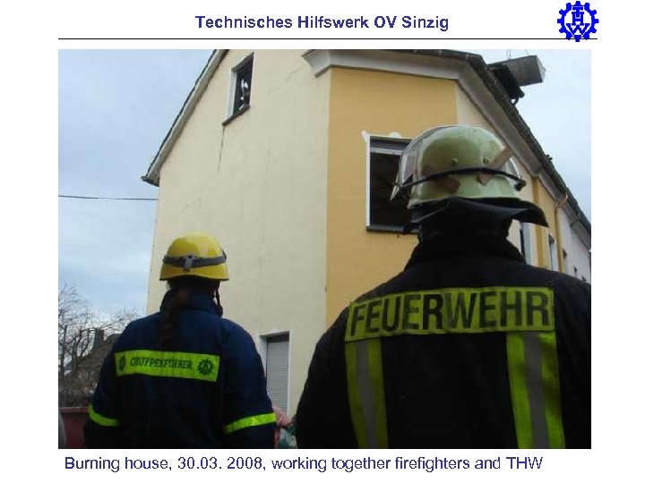 Technisches Hilfswerk OV Sinzig Burning house, 30. 03. 2008, working together firefighters and THW