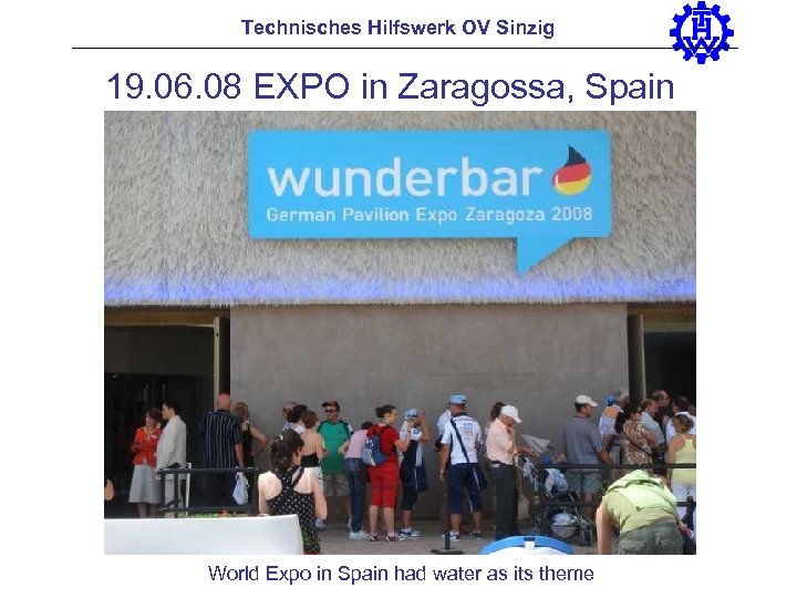Technisches Hilfswerk OV Sinzig 19. 06. 08 EXPO in Zaragossa, Spain World Expo in