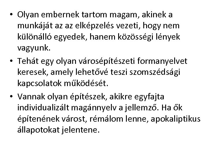  • Olyan embernek tartom magam, akinek a munkáját az az elképzelés vezeti, hogy