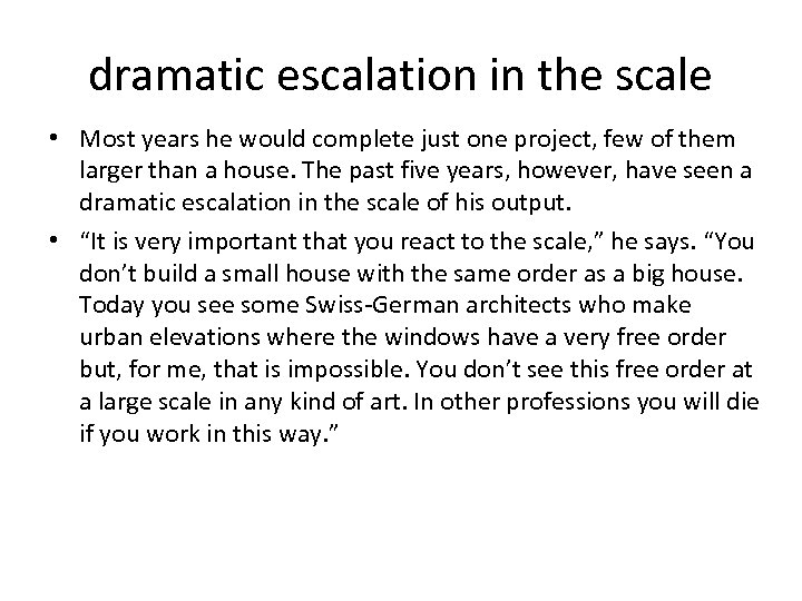 dramatic escalation in the scale • Most years he would complete just one project,