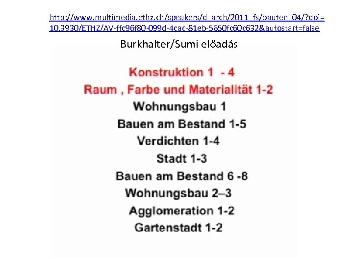 http: //www. multimedia. ethz. ch/speakers/d_arch/2011_fs/bauten_04/? doi= 10. 3930/ETHZ/AV-ffc 96 f 80 -099 d-4 cac-81