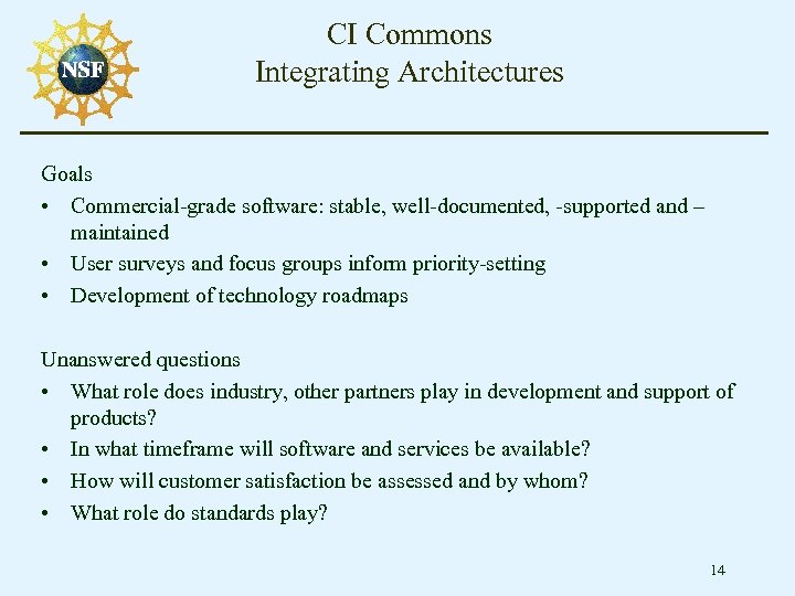 CI Commons Integrating Architectures Goals • Commercial-grade software: stable, well-documented, -supported and – maintained