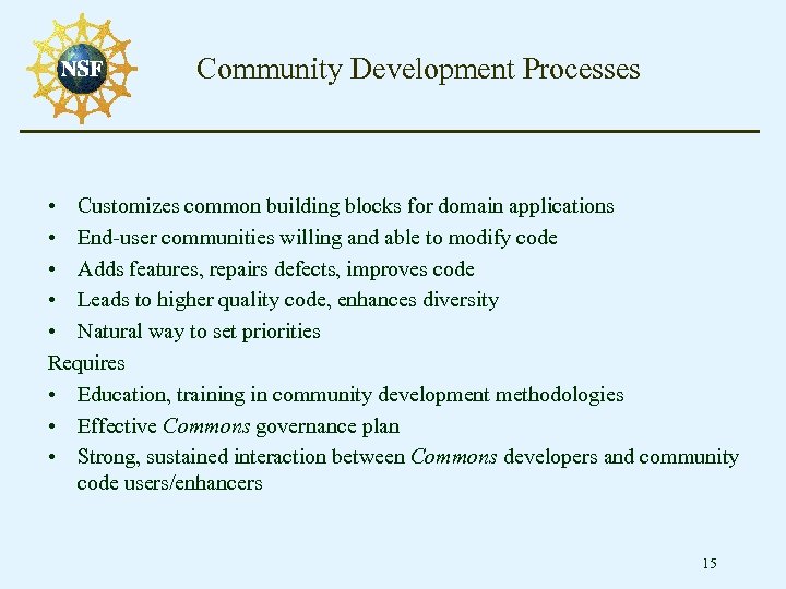 Community Development Processes • Customizes common building blocks for domain applications • End-user communities