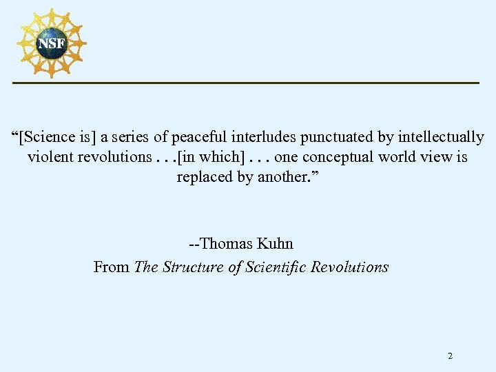“[Science is] a series of peaceful interludes punctuated by intellectually violent revolutions. . .