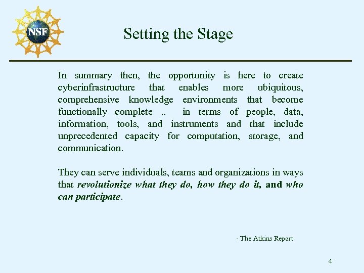 Setting the Stage In summary then, the opportunity is here to create cyberinfrastructure that