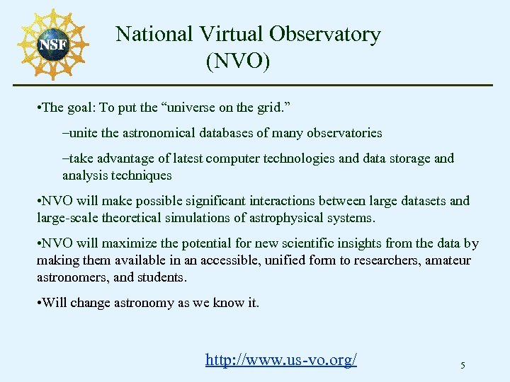 National Virtual Observatory (NVO) • The goal: To put the “universe on the grid.