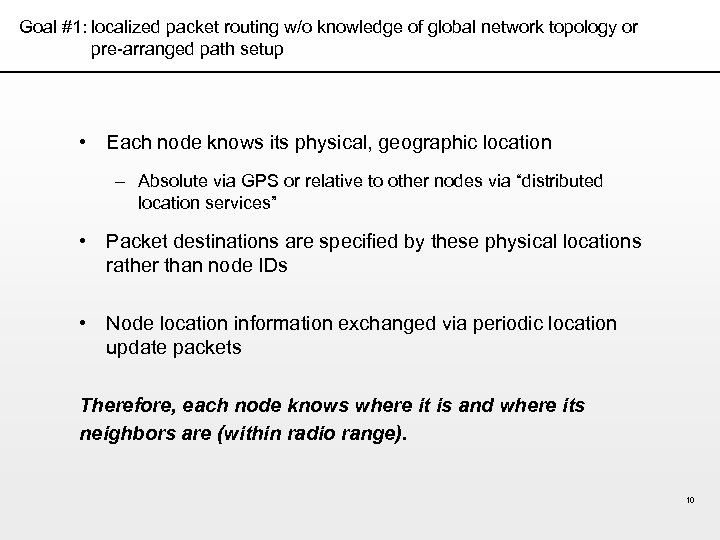 Goal #1: localized packet routing w/o knowledge of global network topology or pre-arranged path