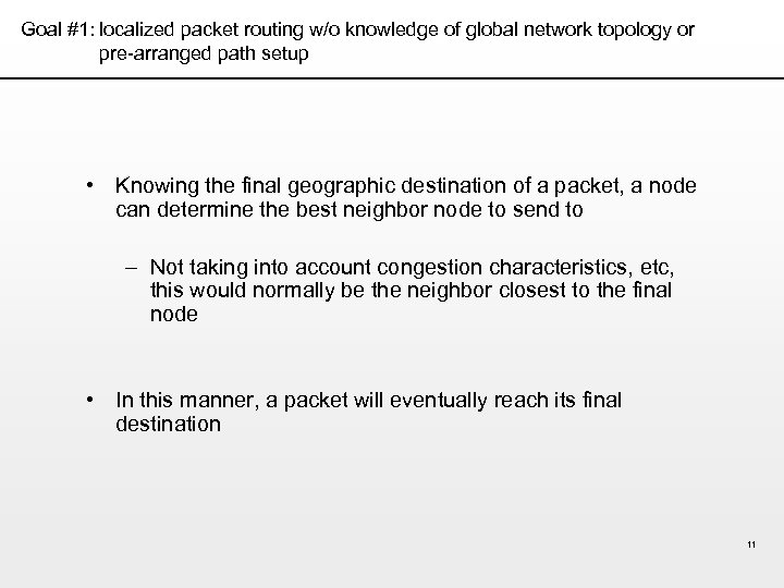 Goal #1: localized packet routing w/o knowledge of global network topology or pre-arranged path