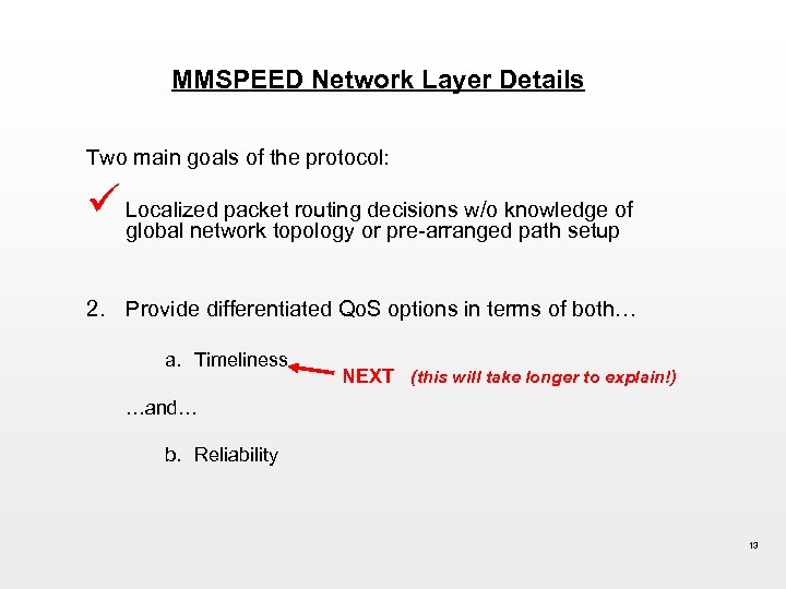 MMSPEED Network Layer Details Two main goals of the protocol: ü Localized packet routingor