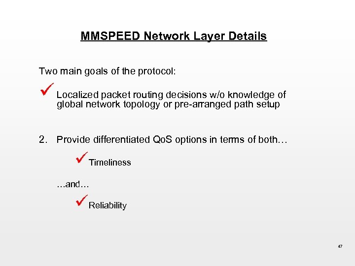 MMSPEED Network Layer Details Two main goals of the protocol: ü Localized packet routingor