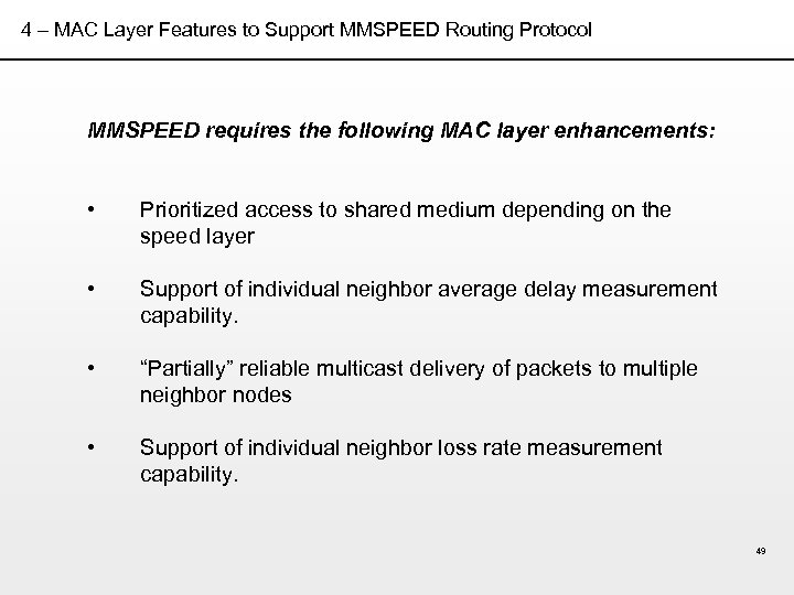 4 – MAC Layer Features to Support MMSPEED Routing Protocol MMSPEED requires the following