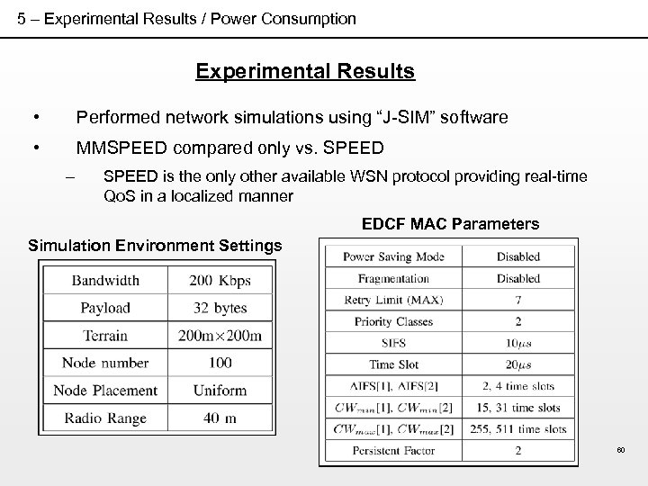 5 – Experimental Results / Power Consumption Experimental Results • Performed network simulations using