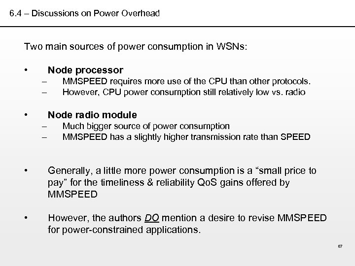 6. 4 – Discussions on Power Overhead Two main sources of power consumption in