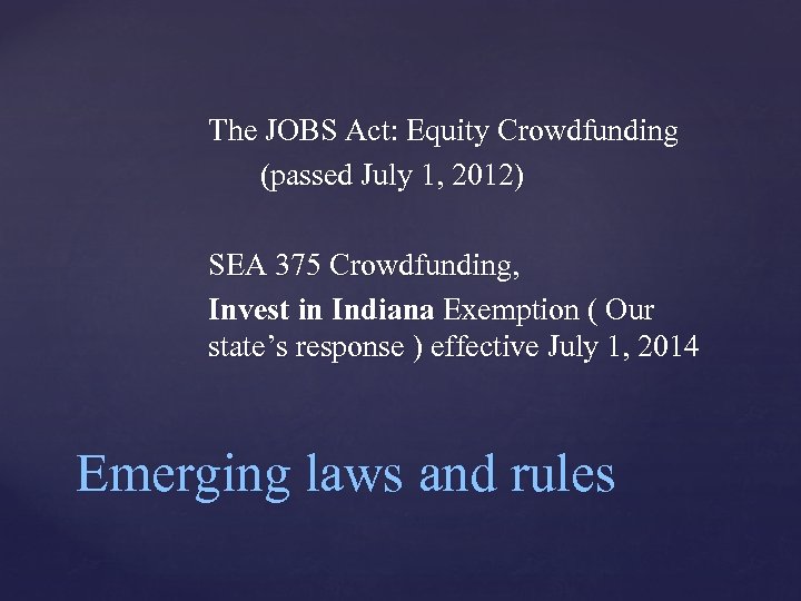 The JOBS Act: Equity Crowdfunding (passed July 1, 2012) SEA 375 Crowdfunding, Invest in