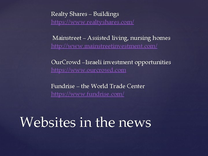 Realty Shares – Buildings https: //www. realtyshares. com/ Mainstreet – Assisted living, nursing homes
