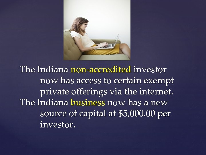 The Indiana non-accredited investor now has access to certain exempt private offerings via the