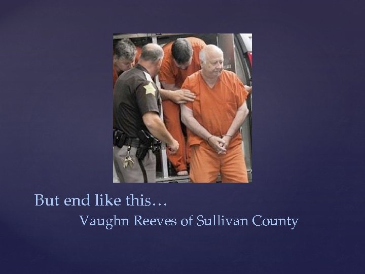 But end like this… Vaughn Reeves of Sullivan County 