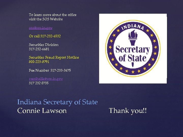 To learn more about the office visit the SOS Website sos@sos. in. gov Or