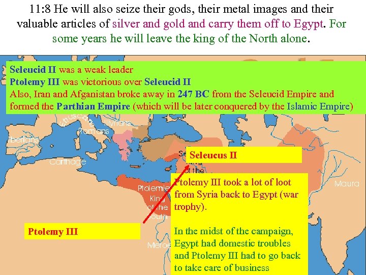 11: 8 He will also seize their gods, their metal images and their valuable