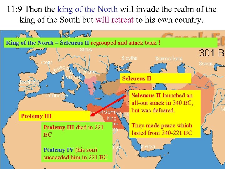 11: 9 Then the king of the North will invade the realm of the