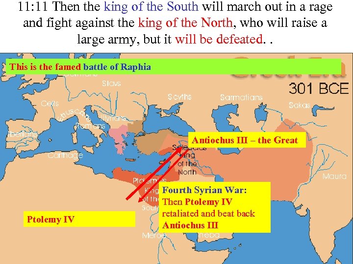 11: 11 Then the king of the South will march out in a rage