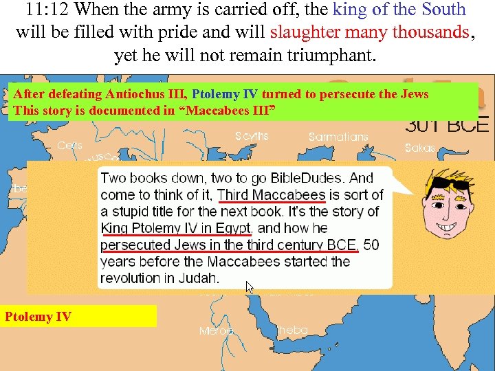 11: 12 When the army is carried off, the king of the South will