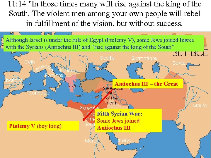 11: 14 "In those times many will rise against the king of the South.
