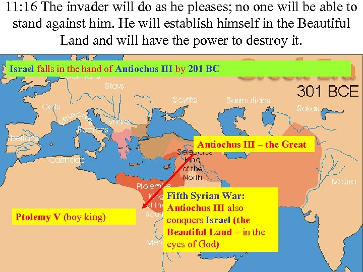 11: 16 The invader will do as he pleases; no one will be able