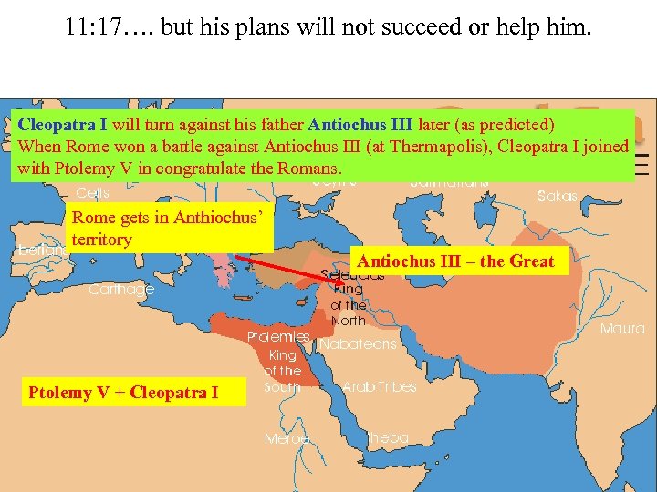 11: 17…. but his plans will not succeed or help him. Cleopatra I will