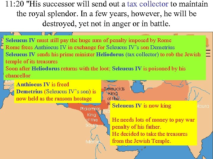 11: 20 "His successor will send out a tax collector to maintain the royal