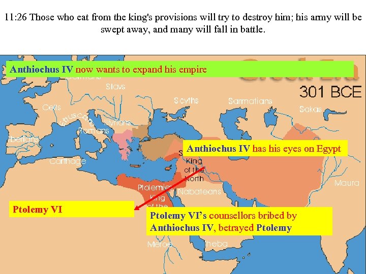 11: 26 Those who eat from the king's provisions will try to destroy him;