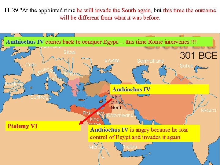 11: 29 "At the appointed time he will invade the South again, but this