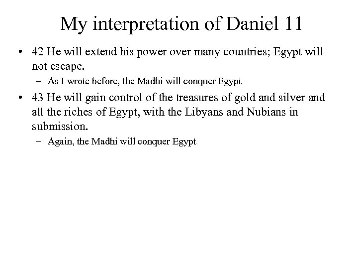 My interpretation of Daniel 11 • 42 He will extend his power over many