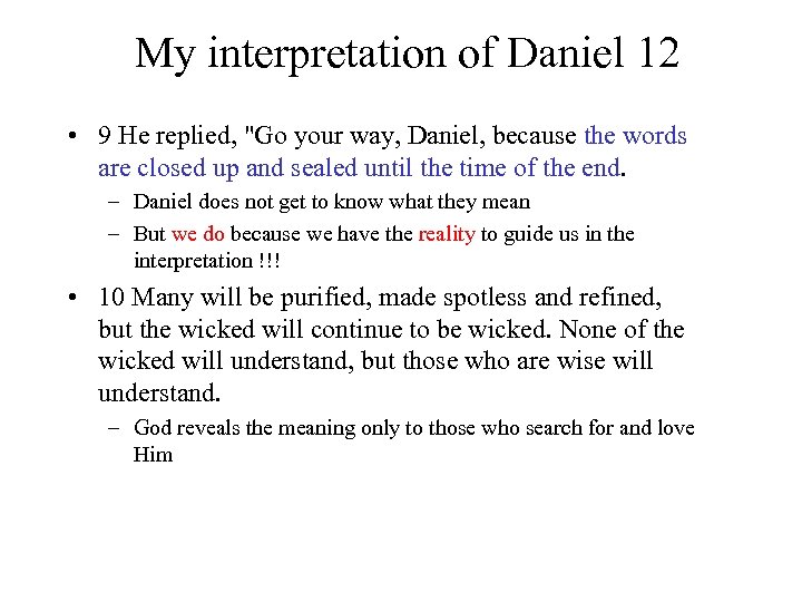 My interpretation of Daniel 12 • 9 He replied, "Go your way, Daniel, because